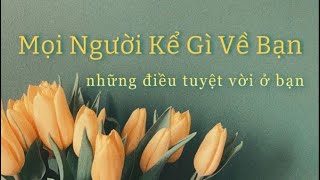 ☀️DẤU ẤN MÀ BẠN ĐÃ ĐỂ LẠI TRONG LÒNG MỌI NGƯỜI • Cách mà mọi người đã nhớ về bạn  💐🙏🏼