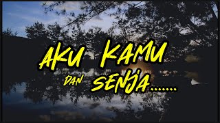 Aku Kamu dan Senja