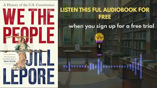 We the People: A History of the U.S. Constitution by Jill Lepore | Audiobook Summary & Review