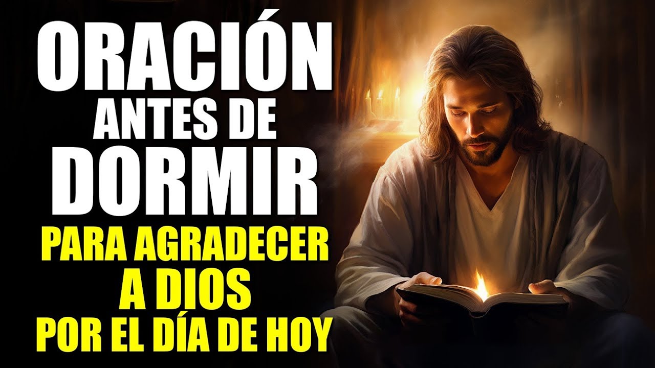 Oración antes de dormir para agradecer a Dios por el día de hoy y ...