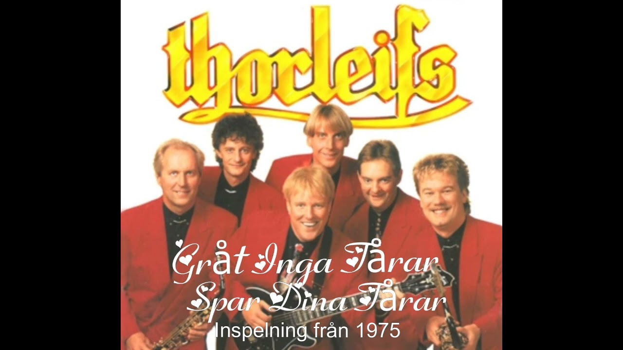 Thorleifs.  Gråt inga tårar. Spar dina tårar.