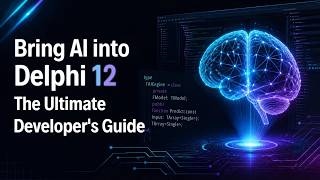 Bring AI into Delphi 12 The Ultimate Developer's Guide