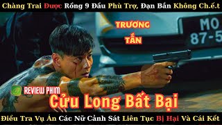 Review Phim: Cửu Long Bất Bại: Anh Chàng Được Rồng 9 Đầu Bảo Kê,Đạn Bắn Không Ch.ế.t