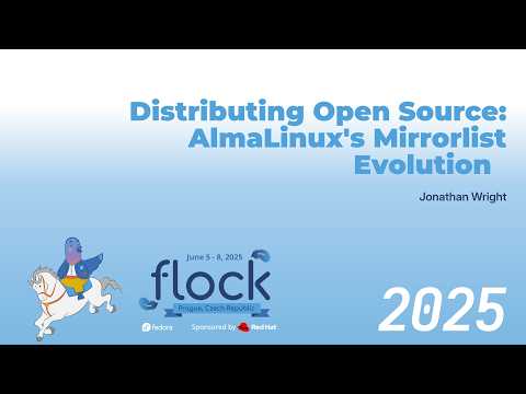 Flock 2025 Distributing Open Source: AlmaLinux's Mirrorlist Evolution