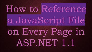 How to Reference a JavaScript File on Every Page in ASP.NET 1.1