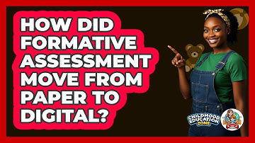 How Did Formative Assessment Move From Paper To Digital? - Childhood Education Zone