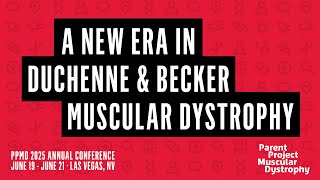 PPMD 2025 Annual Conference: Day 1 - A New Era in Duchenne & Becker Muscular Dystrophy