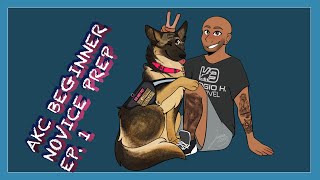 AKC Beginner Novice Prep Episode 1