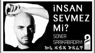 Soner Sarı Kabadayı - İnsan Sevmez Mi ? [ REMİX ] 2013 Resimi