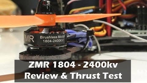 ZMR 1804-2400kv Motors Review and Thrust Test