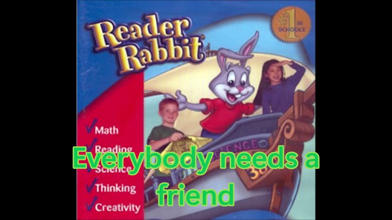 Reader Rabbit - Everybody Needs A Friend