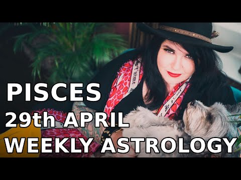 pisces-weekly-astrology-horoscope-29th-april-2019