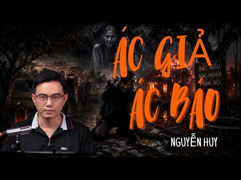 Truyện Ma: ÁC GIẢ ÁC BÁO – Cái Giá Của Kẻ Bất Nhân Với Gia Đình Và Quê Hương | Nguyễn Huy