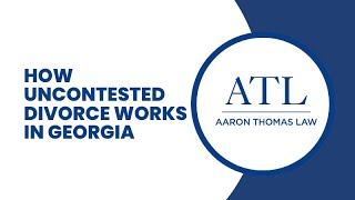 How Uncontested Divorce Works in Georgia