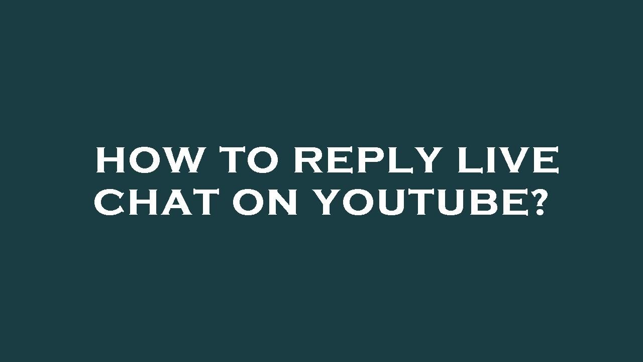 How to reply live chat on youtube? - YouTube