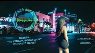 Haidin - Strada Bogatilor ❌ Dj Magic Remix