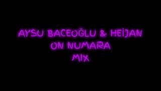Aysu Baceoğlu & Hei̇jan - On Numara (Mix)