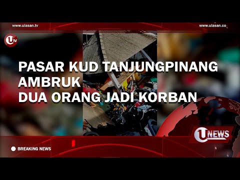 [BREAKING NEWS] PASAR KUD TANJUNGPINANG AMBRUK, DUA ORANG JADI KORBAN
