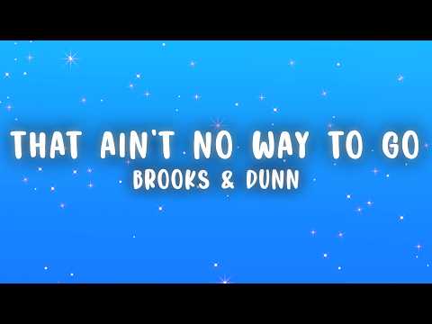 Brooks & Dunn - That Ain't No Way To Go (Lyrics)