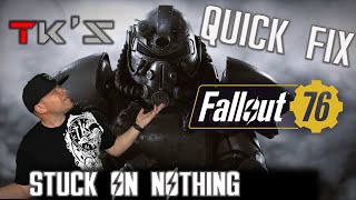 Fallout 76: Stuck on Nothing Glitch Quick Fix