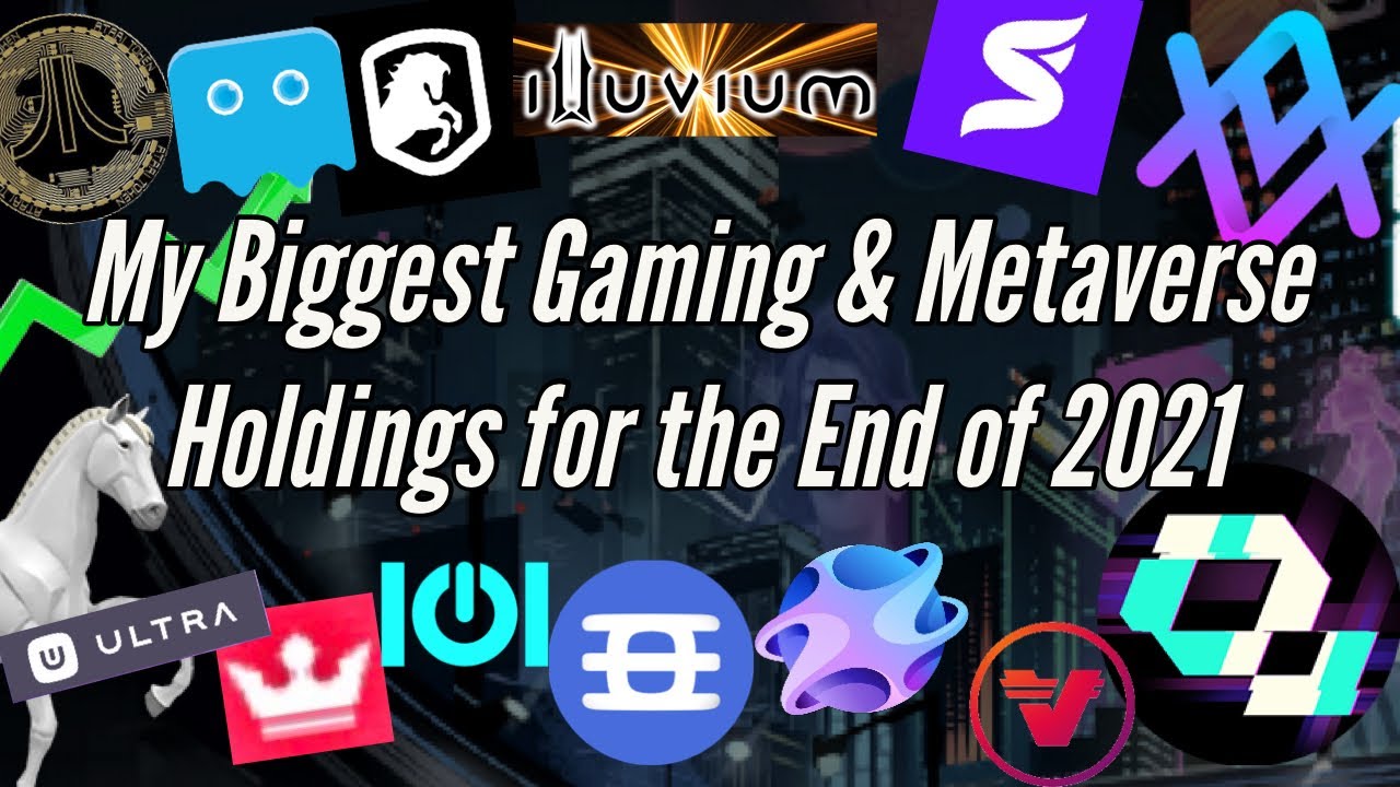 My Biggest Crypto Gaming & Metaverse Holdings for End of 2021 | ILV, SUPER, UOS, ALU, SOUL & More
