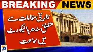 Hearing in Sindh High Court on the application related to protection of historical places of Sindh