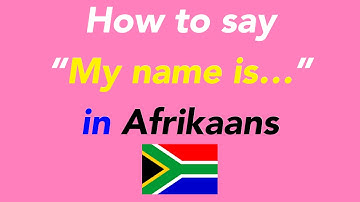 How to speak “My name is…” in Afrikaans