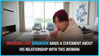 Eng Sub Shocking Live Jungkook Made A Statement About His Relationship With This Woman