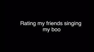 Rating my friends singing “My Boo” l *Bonus*