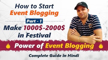 All About Event Blogging 🔥 How to Start Event Blogging and Earn Huge Money Online ! [Hindi]