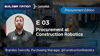 Procurement at Construction Robotics | Branden Connolly #03 Procurement Edition