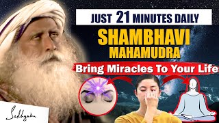 SHAMBHAVI MAHAMUDRA- Do This Yoga Daily for 21 Minutes- Bring Miracles To Your Life | Sadhguru