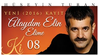 Alaydım Elin Elime (Hüseyin Turan) (Ki 2016)