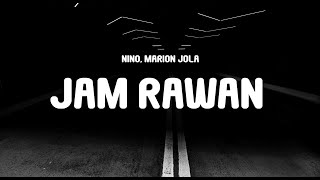 Nino, Marion Jola - Jam Rawan (Lyrics)