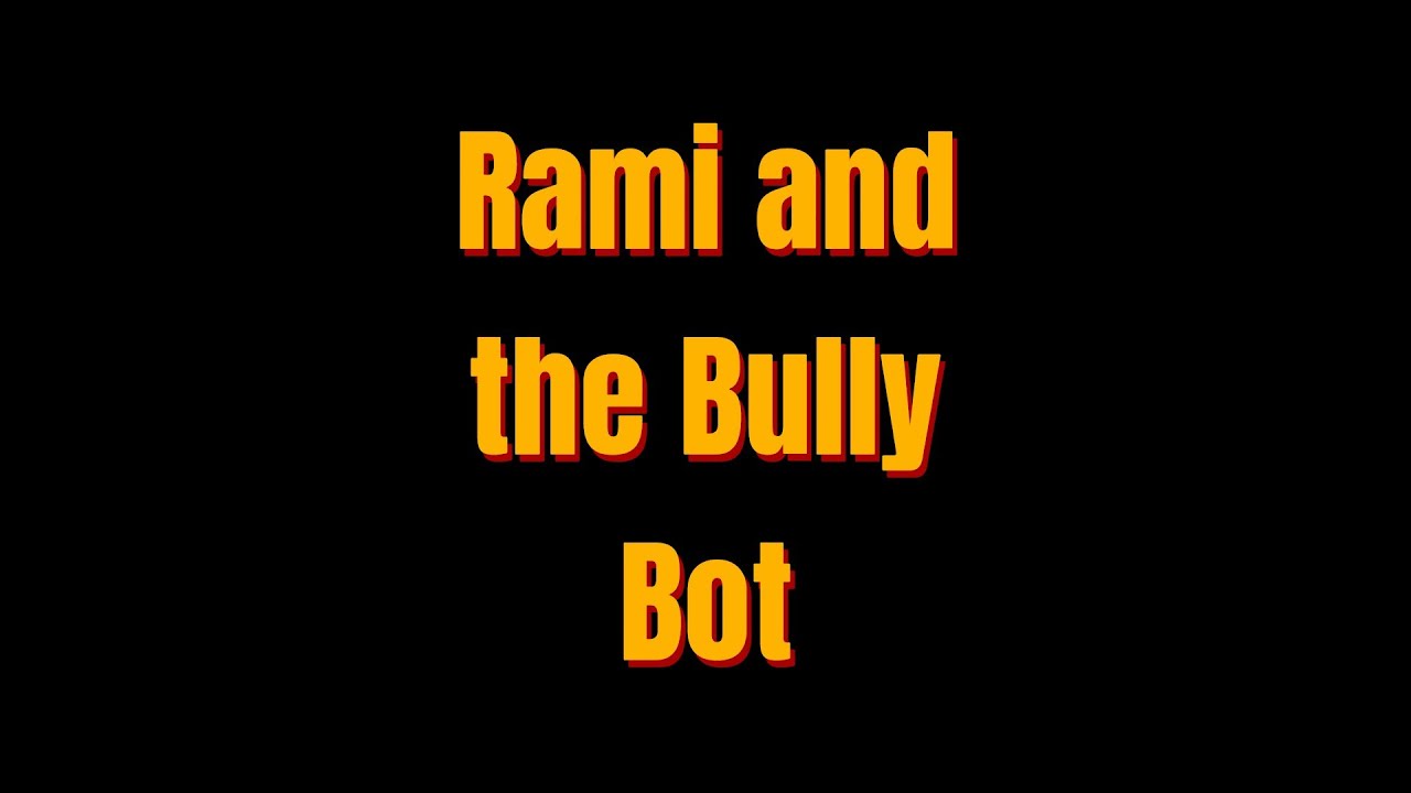 Rami vs. Bully Bot – A Powerful Lesson in Kindness! - YouTube