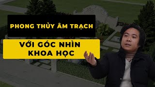 Phong Thủy Âm Trạch Với Góc Nhìn Khoa Học ( Khóa Đông Phương Học K16 ) - Bài 34 - Thầy Tâm An