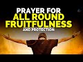 BEST PRAYERS FOR ALL-ROUND FRUITFULNESS | PROTECTION | FAVOR | GOD'S GRACE