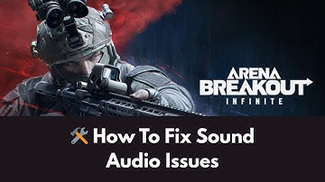 How To Fix Sound or Audio Issues in Arena Breakout: Infinite (2025 Fix)