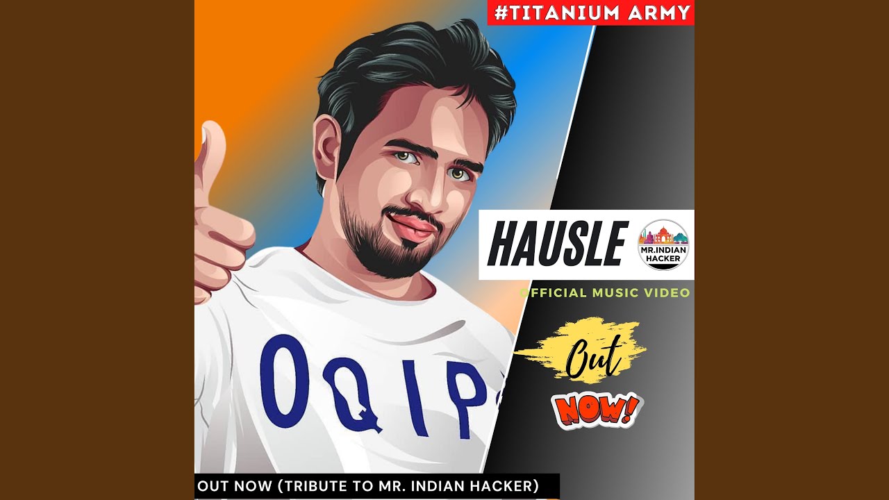 Hausle (Tribute To MR. Indian Hacker)