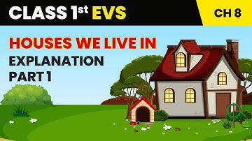 Houses We Live In - Explanation (Part 1) | Class 1 Environmental Studies Chapter 8 | CBSE 2025-26