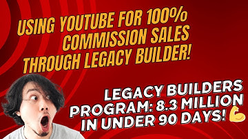 Using YouTube for 100% commission sales through Legacy Builder