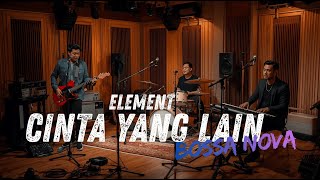 Element - CInta Yang Lain COVER JAZZ BOSSA NOVA