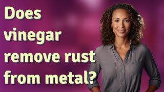 Does vinegar remove rust from metal?