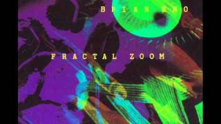 Brian Eno - Fractal Zoom - Naive Mix II by Moby.wmv
