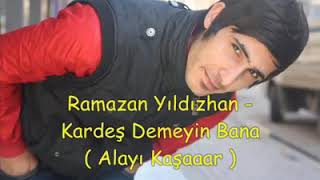 Ramazan YILDIZHAN- Kardeş demeyin bana