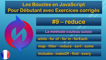#9 - reduce - Les Boucles JavaScript pour débutants - Exercices corrigés - 2022 - FR