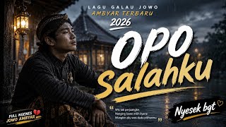 OPO SALAHKU _ LAGU GALAU JOWO AMBYAR TERBARU 2026 - NYESEK BANGET