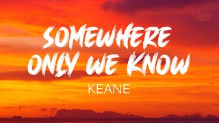 Keane  Somewhere Only We Know (Lyrics)