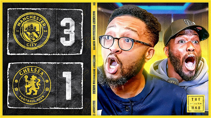 Man City Comeback HUMBLES Matisse! | Man City 3-1 Chelsea