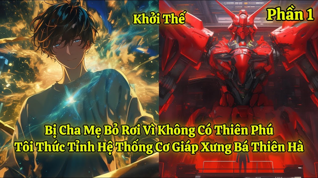 Bị Cha Mẹ Bỏ Rơi Vì Không Có Thiên Phú, Tôi Thức Tỉnh Hệ Thống Cơ Giáp Xưng Bá Thiên Hà | Phần 1